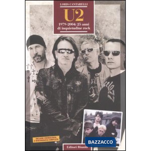 U2. 1979-2004: 25 anni di inquietudine rock