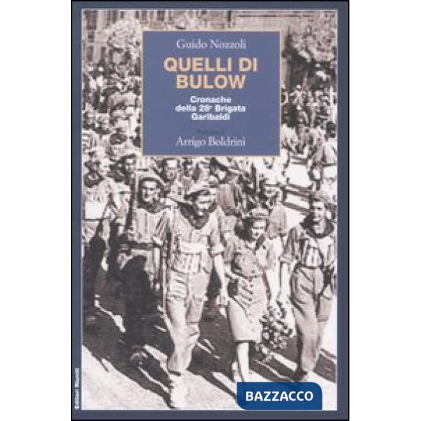 Quelli di Bulow. Cronache della 28° Brigata Garibaldi