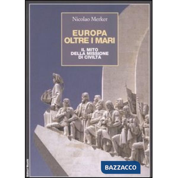 Europa oltre i mari. Il mito della missione di civiltà
