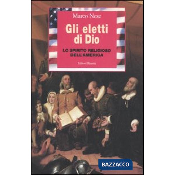 Eletti di Dio. Lo spirito religioso dell'America (Gli)