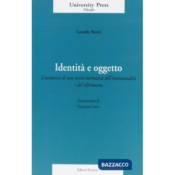Identità e oggetto. Lineamenti di una teoria normativa dell'intenzionalità e del riferimento