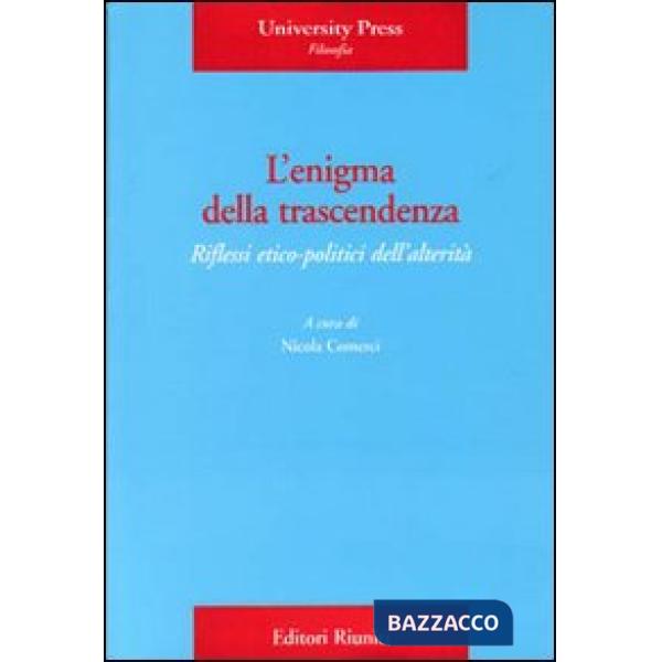 Enigma della trascendenza. Riflessi etico-politici dell'alterità (L')