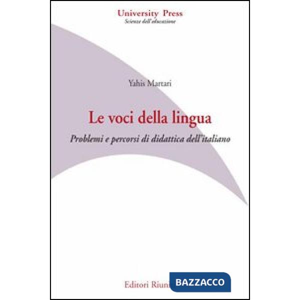 Voci della lingua. Problemi e percorsi di didattica dell'italiano (Le)