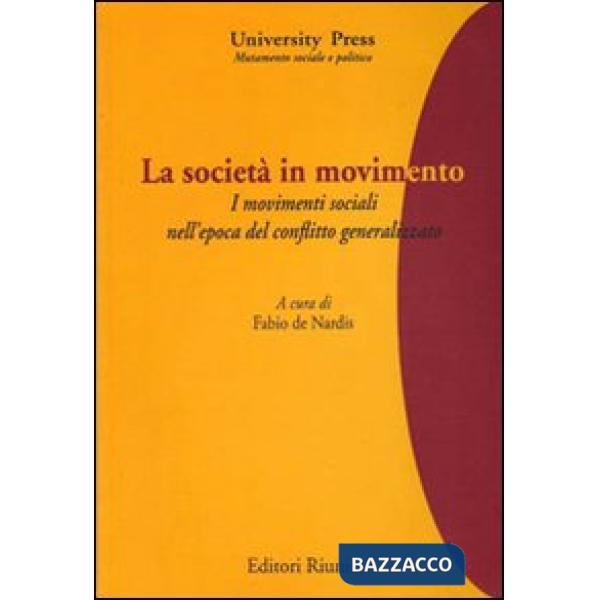 Società in movimento. I movimenti sociali nell'epoca del conflitto generalizzato (La)