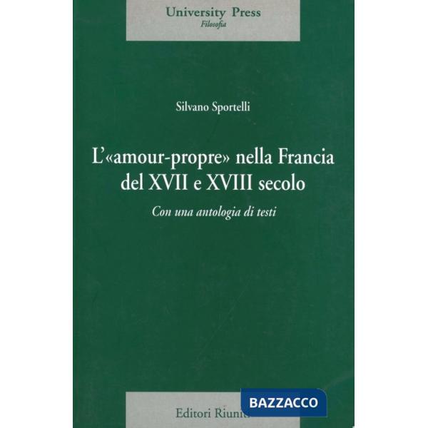 Amour-propre nella Francia del XVII e XVIII secolo. Con una antologia di testi (L')