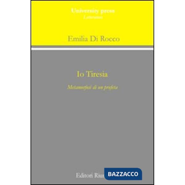 Io Tiresia. Metamorfosi di un profeta