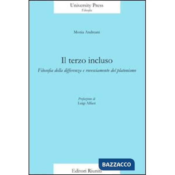 Terzo incluso. Filosofia della differenza e rovesciamento del platonismo (Il)
