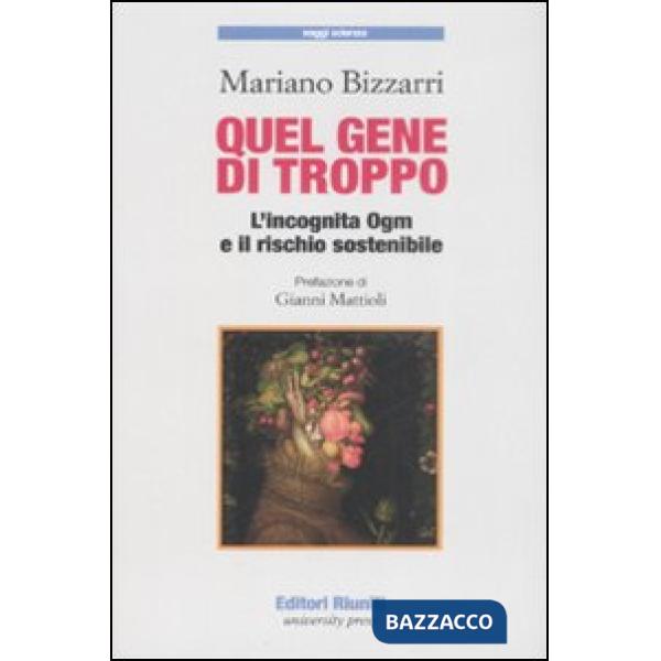 Quel gene di troppo. L'incognita Ogm e il rischio sostenibile