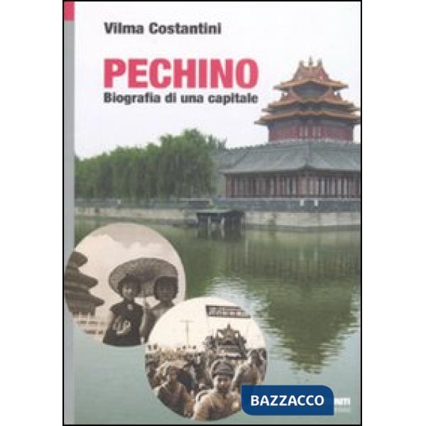 Pechino. Biografia di una capitale