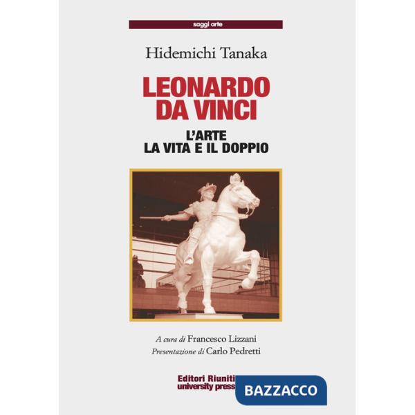 Leonardo da Vinci. L'arte, la vita, il doppio