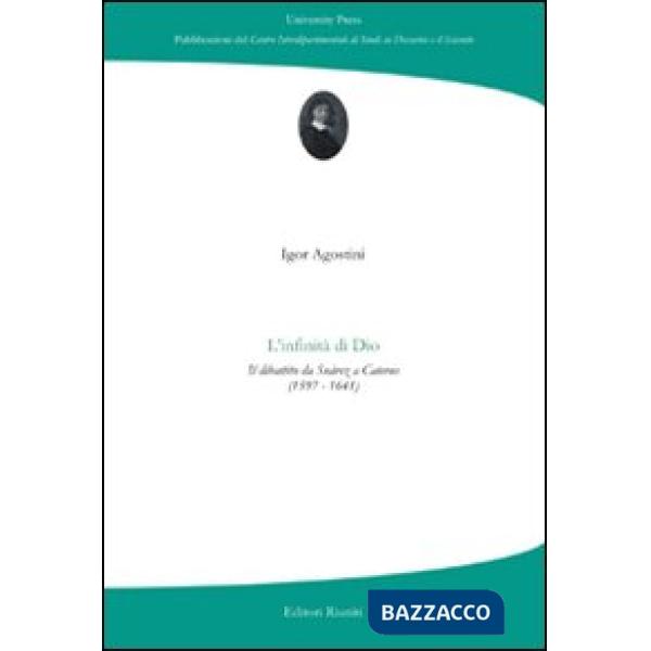 Infinità di Dio. Il dibattito da Suàrez a Caterus (1597-1641) (L')