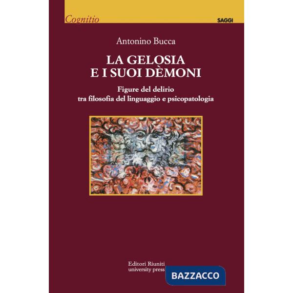 Gelosia e i suoi demoni. Figure del delirio tra filosofia del linguaggio e psico