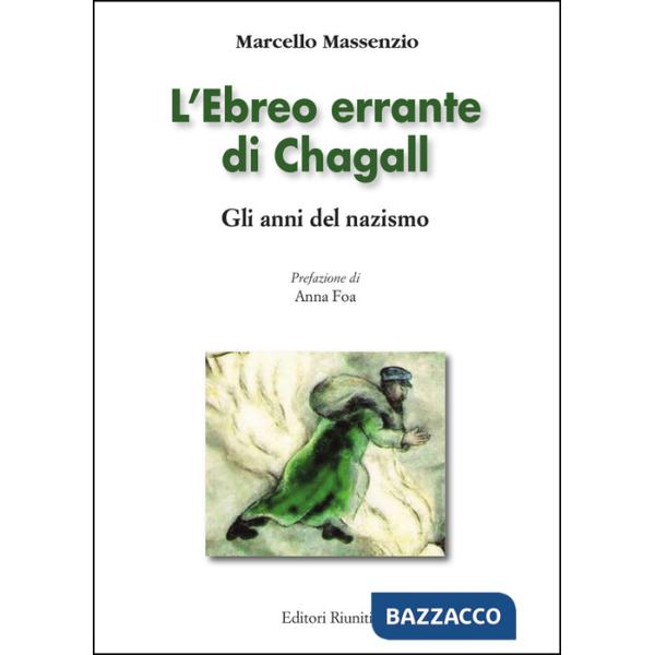 Ebreo errante di Chagall. Gli anni del nazismo. Ediz. a colori (L')