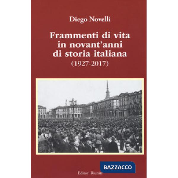 Frammenti di vita in novant'anni di storia italiana (1927-2017)
