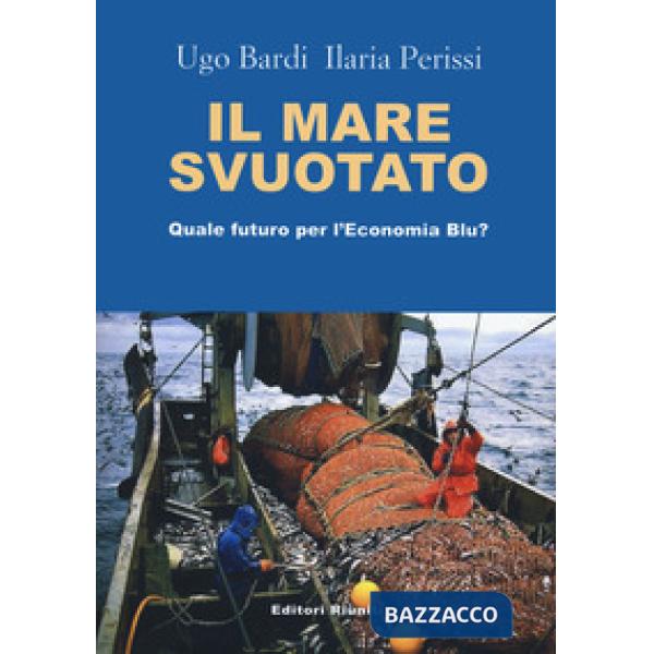 Mare svuotato. Quale futuro per l'economia blu? (Il)