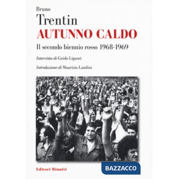 Autunno caldo. Il secondo biennio rosso (1968-1969). Intervista di Guido Liguori