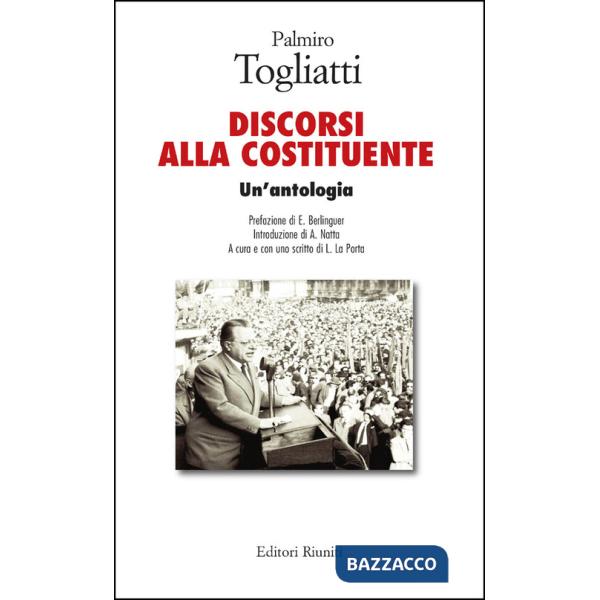 Palmiro Togliatti. Discorsi alla costituente. Un'antologia