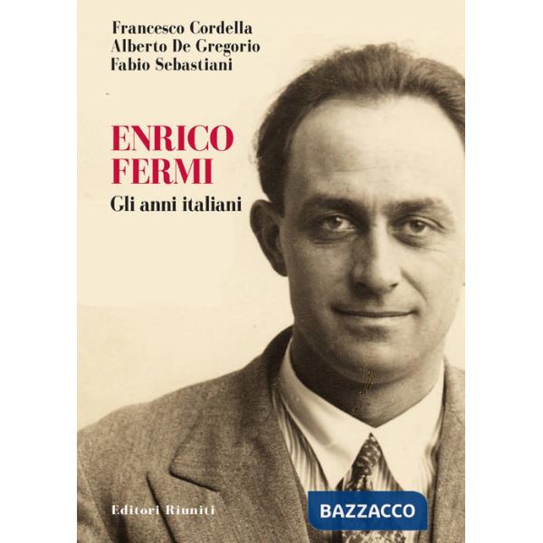 Enrico Fermi. Gli anni italiani