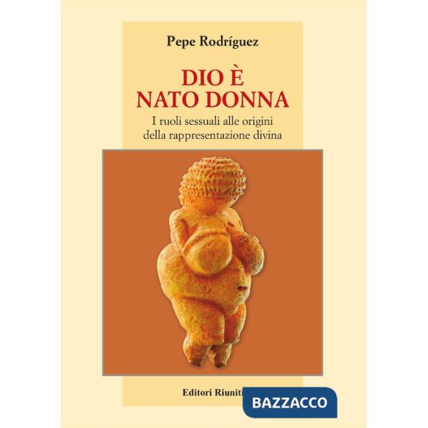 Dio è nato donna. I ruoli sessuali alle origini della rappresentazione divina