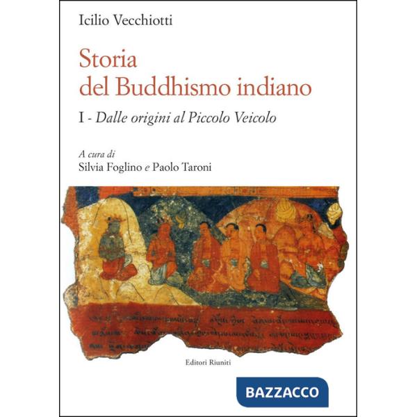 Storia del buddhismo indiano. Vol. 1: Dalle origini al piccolo Veicolo