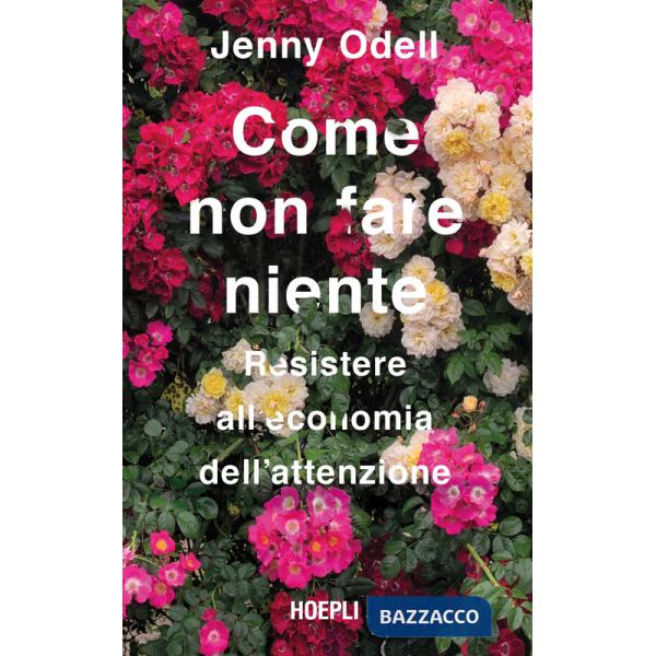 Come non fare niente. Resistere all'economia dell'attenzione