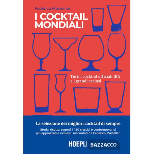 COCKTAIL MONDIALI. TUTTI I COCKTAIL UFFICIALI IBA E I GRANDI ESCLUSI