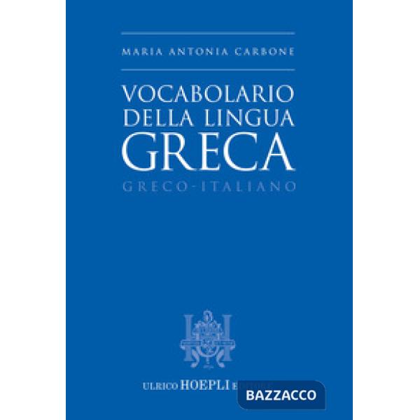 VOCABOLARIO DELLA LINGUA GRECA. GRECO - ITALIANO