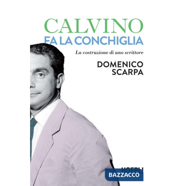 Calvino fa la conchiglia. La costruzione di uno scrittore