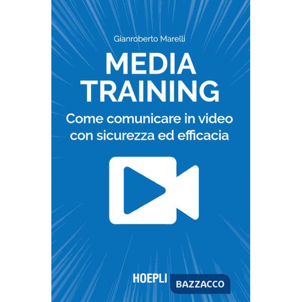 Media training. Come comunicare in video con sicurezza ed efficacia