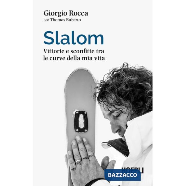 SLALOM. VITTORIE E SCONFITTE TRA LE CURVE DELLA MIA VITA