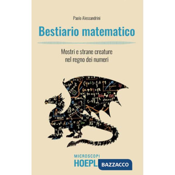 Bestiario matematico. Mostri e strane creature nel regno dei numeri