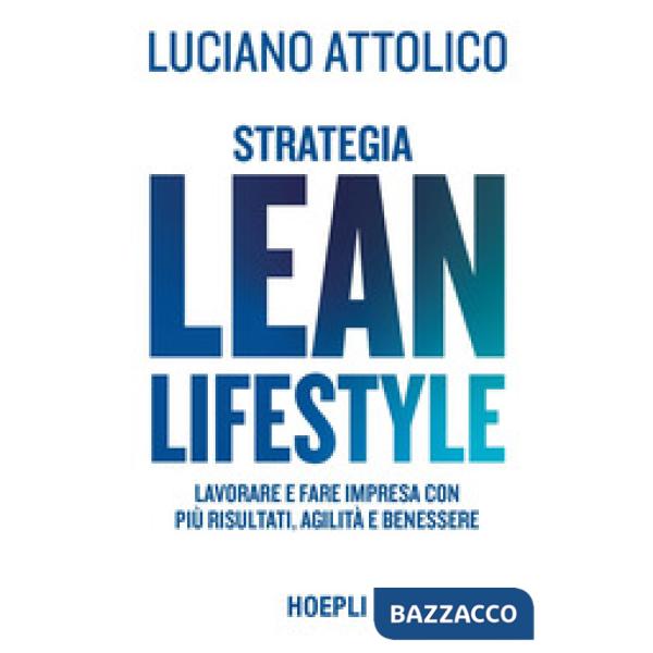 Strategia lean lifestyle. Lavorare e fare impresa con più risultati, agilità e benessere