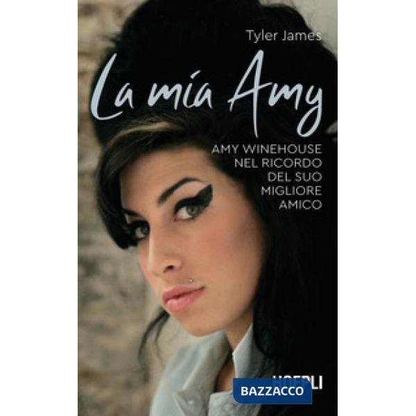 Mia Amy. Amy Winehouse nel ricordo del suo migliore amico (La)