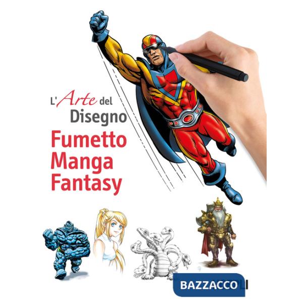 Fumetto, manga, fantasy. L'arte del disegno