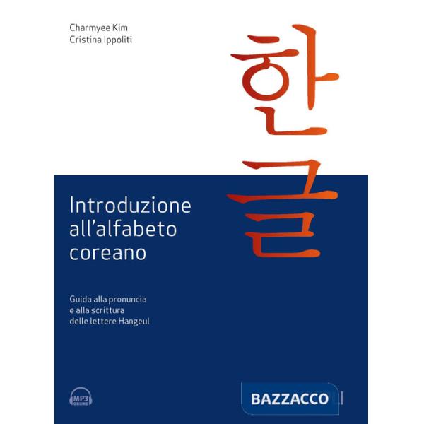 Introduzione all'alfabeto coreano. Guida alla pronuncia e alla scrittura delle lettere Hangeul