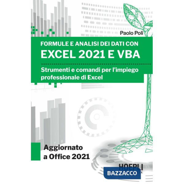 Formule e analisi dei dati con Excel 2021 e VBA. Strumenti e comandi per l'impiego professionale di Excel