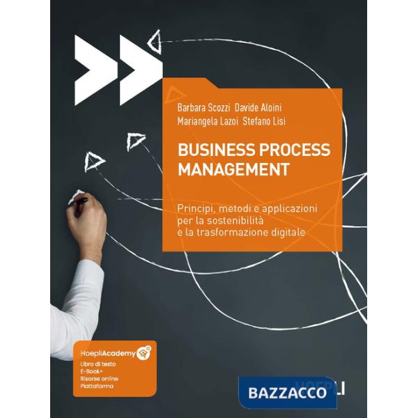 Business process management. Principi, metodi e applicazioni per la sostenibilità e la trasformazione digitale. Con ebook. Con r