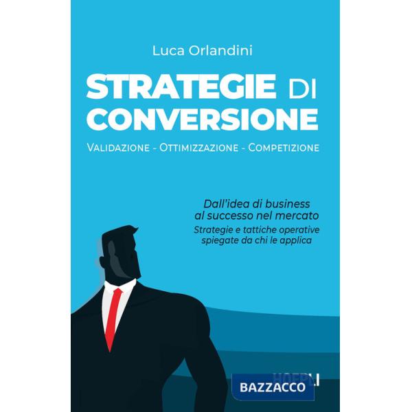 Strategie di conversione. Validazione , ottimizzazione, competizione