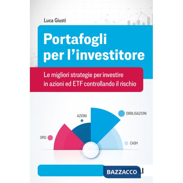Portafogli per l'investitore. Le migliori strategie per investire in azioni ed ETF controllando il rischio