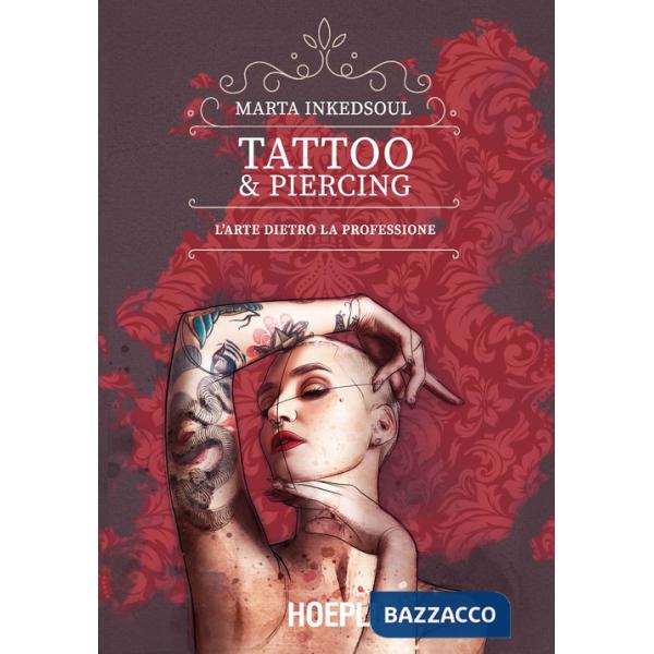 Tattoo & Piercing. L'arte dietro la professione