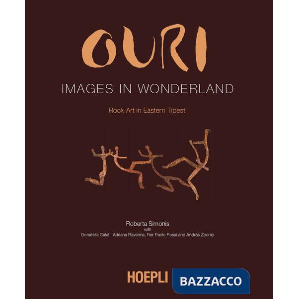 Ouri. Images in Wonderland. Rock art in Eastern Tibesti. Ediz. illustrata
