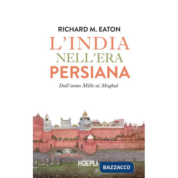 India nell'era persiana. Dall'anno Mille ai Moghul (L')