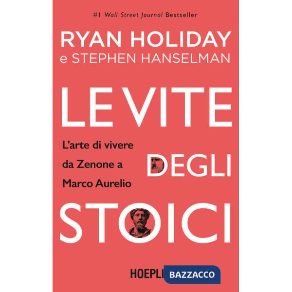 Vite degli stoici. L'arte di vivere da Zenone a Marco Aurelio (Le)