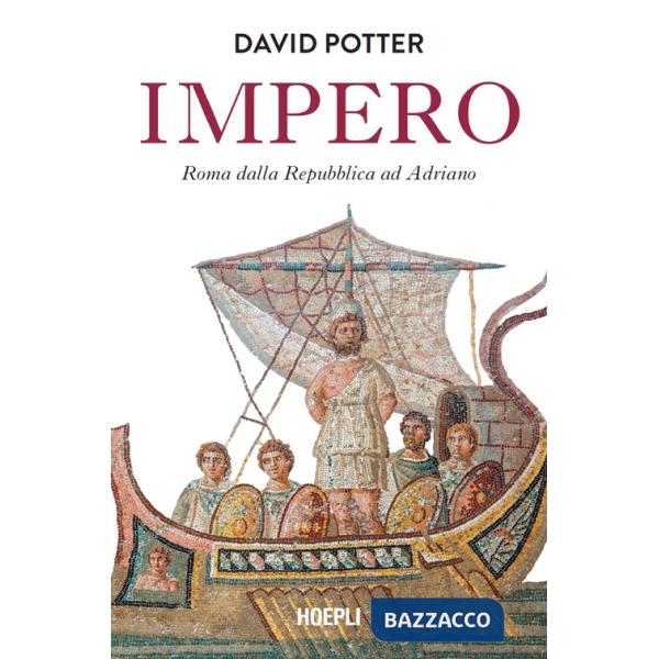 Impero. Roma dalla Repubblica ad Adriano