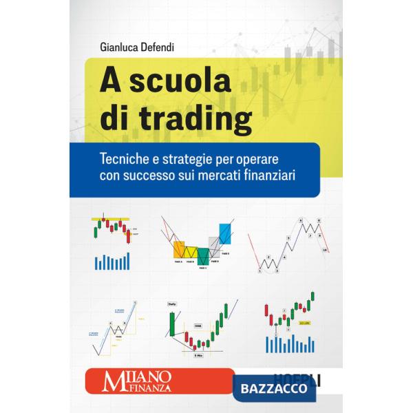 A scuola di trading. Tecniche e strategie per operare con successo sui mercati finanziari