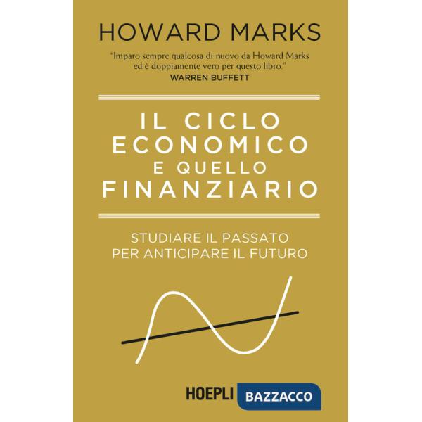 Ciclo economico e quello finanziario. Studiare il passato per anticipare il futuro (Il)