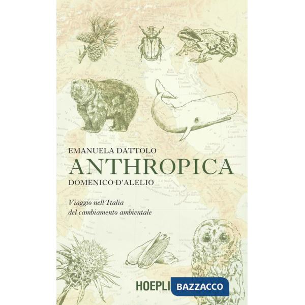 Anthropica. Viaggio nell'Italia del cambiamento ambientale