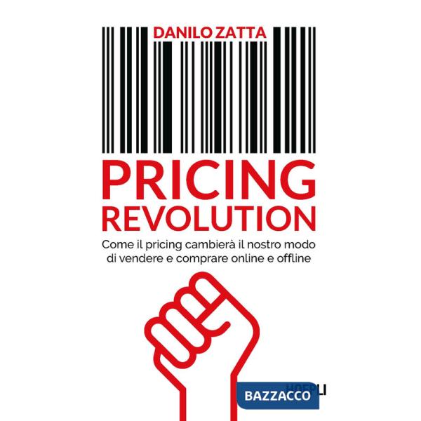 Pricing revolution. Come il pricing cambierà il nostro modo di vendere e comprare online e offline