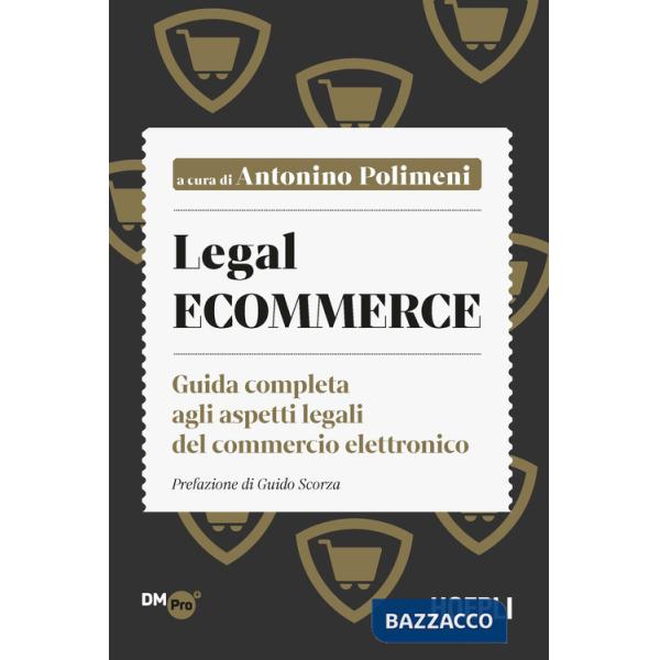 Legal ecommerce. Guida completa agli aspetti legali del commercio elettronico