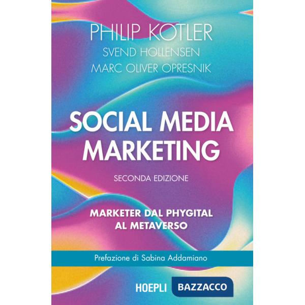 SOCIAL MEDIA MARKETING. MARKETER DAL PHYGITAL AL METAVERSO. NUOVA EDIZ